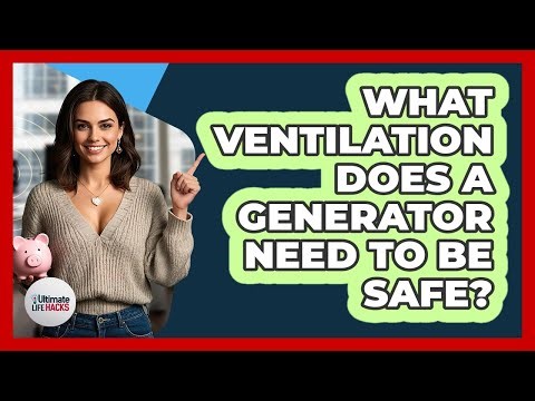 What Ventilation Does A Generator Need To Be Safe?