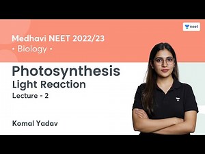 Photosynthesis | Light Reaction | L2 | NEET 2022/23 | Komal Yadav