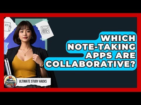 Which Note-Taking Apps Are Collaborative? - Ultimate Study Hacks
