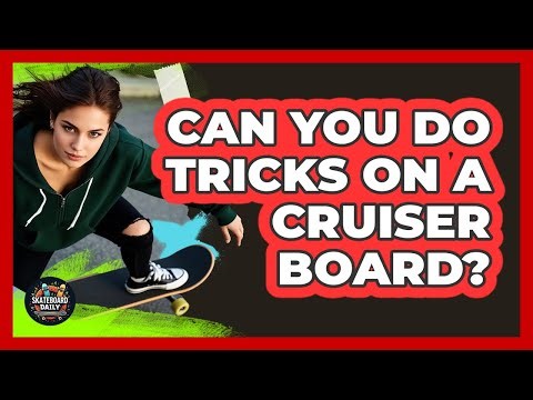 Can You Do Tricks On A Cruiser Board?
