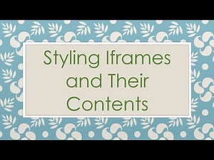 Styling Iframes and Their Contents