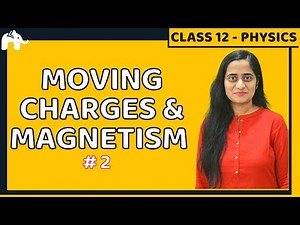 Moving charges & Magnetism Class 12 Physics | NCERT Chapter 4 ( Part 2)| CBSE NEET JEE | One Shot