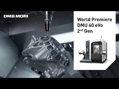DMU 60 eVo 2nd Generation: Revolution in 5-Axis Universal Machining