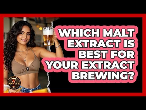 Which Malt Extract Is Best For Your Extract Brewing? - The Pint Guy
