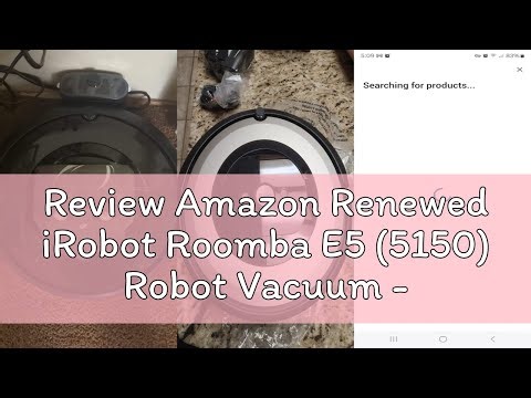 Review Amazon Renewed iRobot Roomba E5 (5150) Robot Vacuum - Wi-Fi Connected, Compatible with Alexa,