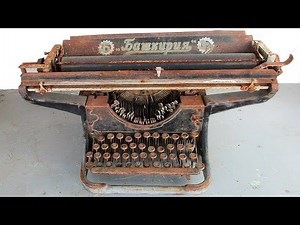 RESTORATION of an antique typewriter "BASHKIRIA" 1923. Restoration OF A 100-YEAR-OLD TYPEWRITER.