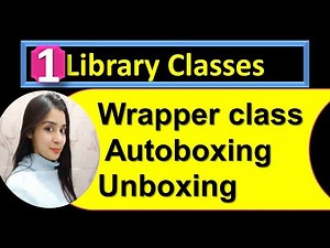 Library classes | Wrapper class | Autoboxing | Unboxing | lecture 1| ICSE Class 10th