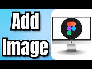 How to Add Image in Figma - Full Guide