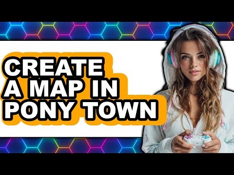 How to Create a Map in Pony Town (only Way)