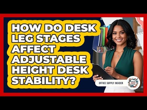 How Do Desk Leg Stages Affect Adjustable Height Desk Stability? - Office Supply Insider