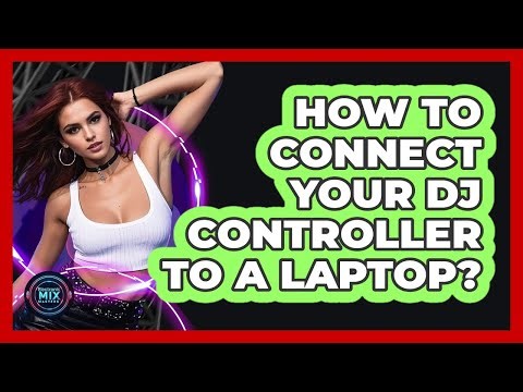How To Connect Your DJ Controller To A Laptop?