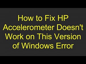 How to Fix HP Accelerometer Doesn't Work on This Version of Windows Error