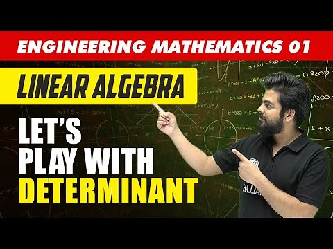 Engineering Mathematics 01 | Linear Algebra : Lets Play with Determinant | GATE - For All Branches