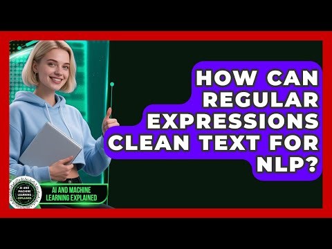 How Can Regular Expressions Clean Text For NLP? - AI and Machine Learning Explained