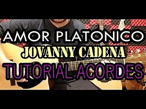 Amor Platonico - JOVANNY CADENA-Tutorial - Acordes - Guitarra