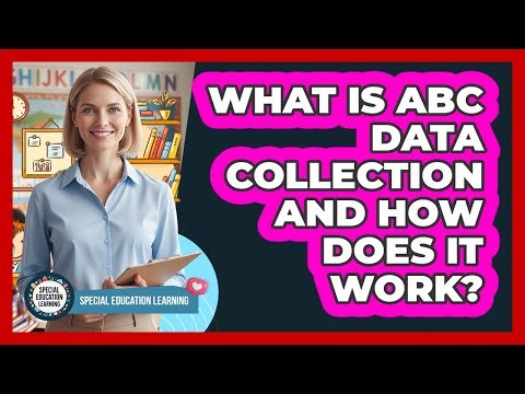 What Is ABC Data Collection And How Does It Work? - Special Education Learning