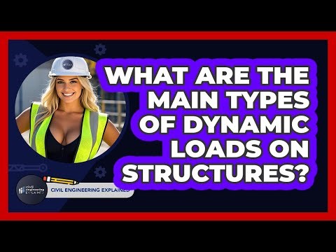 What Are The Main Types Of Dynamic Loads On Structures? - Civil Engineering Explained