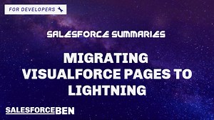 Salesforce Summaries - Migrating Visualforce Pages to Lightning | Salesforce Ben