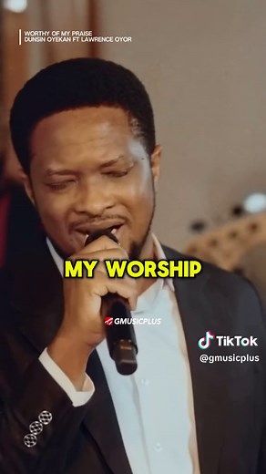 Worthy of My Praise - Dunsin Oyekan ft Lawrence Oyor | Gospel Worship Song