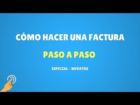 Cómo Hacer una Factura - 100% Novatos - 2021