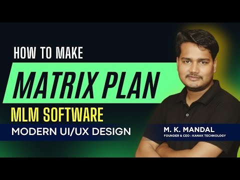 🧩 Matrix MLM Plan Designing | Logic, Levels & Earnings | Matrix Plan MLM Software | Kanak Technology