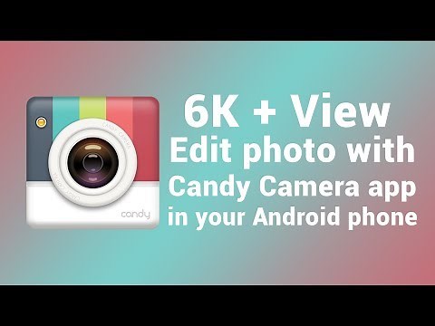 Edit your Photos with This Candy Camera App & Take Great Selfie Tutorial