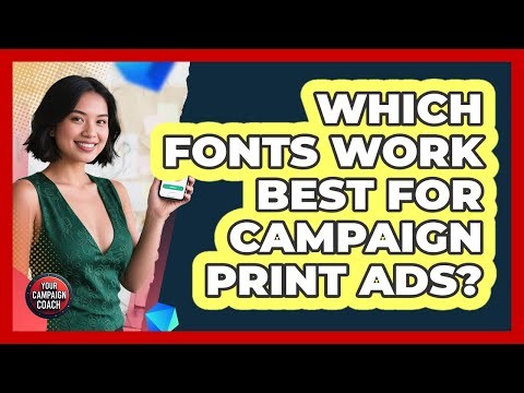 Which Fonts Work Best For Campaign Print Ads?