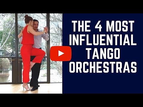 Tango musicality: The 4 most influential tango orchestras (adapt your dancing to them)