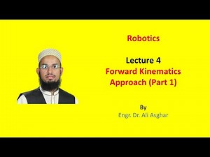 Robotics Lecture-4: Forward Kinematics (Part 1)