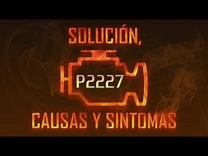 Código P2227 — Solución, Causas y Sintoma