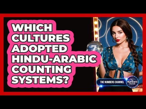 Which Cultures Adopted Hindu-Arabic Counting Systems?