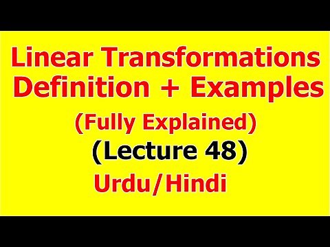 Linear Transformation | Definition and Examples | fully Explained | (Lecture 48) in Hindi