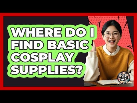 Where Do I Find Basic Cosplay Supplies?