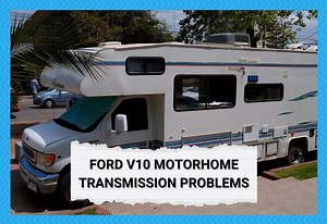 4 Common Ford V10 Motorhome Transmission Problems Troubleshooting - Camper Upgrade
