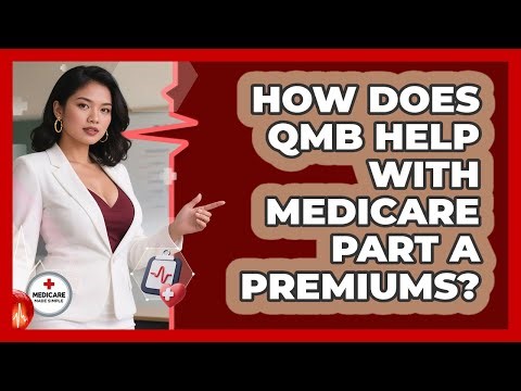 How Does QMB Help With Medicare Part A Premiums? - Medicare Made Simple Guide