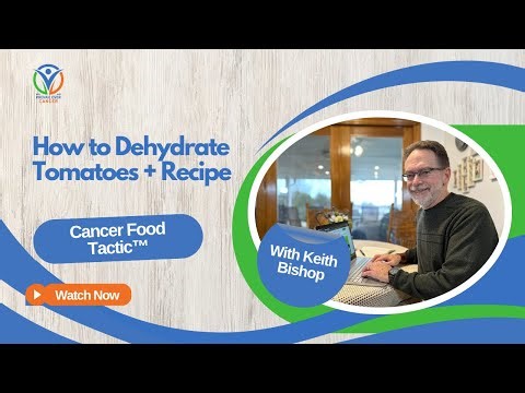 Cancer Food Tactic™: How to Dehydrate Tomatoes + Recipe