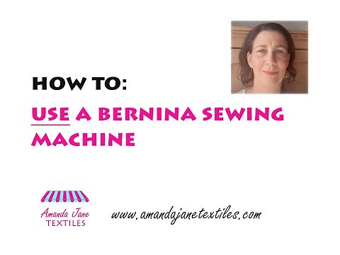 How to USE a Bernina Sewing Machine