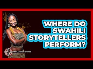 Where Do Swahili Storytellers Perform?
