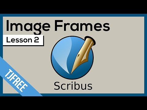 Scribus Lesson 2 - Image Frames and Properties