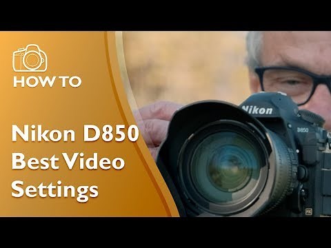 Nikon D850 Best Video Settings
