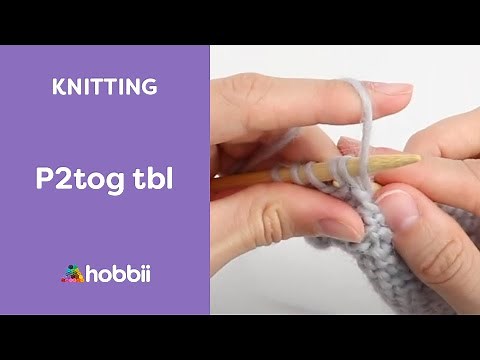 How to Knit: Purl 2 Together Through The Back Loop (P2tog tbl)