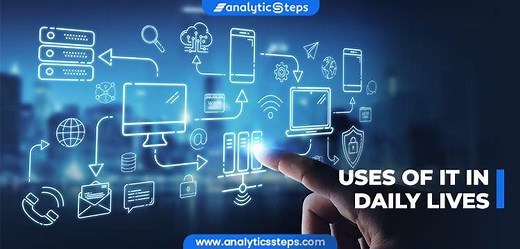 5 Uses of IT in Daily Life | Analytics Steps