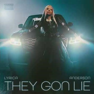 Lyrica Anderson - They Gon Lie (Official Audio)