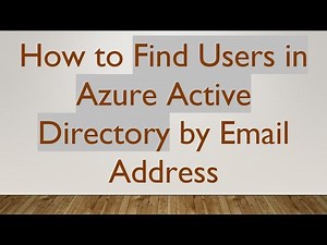 How to Find Users in Azure Active Directory by Email Address