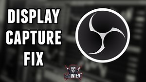 How to fix Display Capture not Working in OBS Studio [Black Screen fix] — Stream Tech Reviews by BadIntent