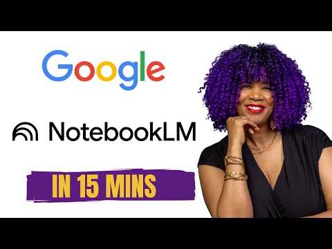 Google NotebookLM Explained in 15 Minutes (No Fluff)