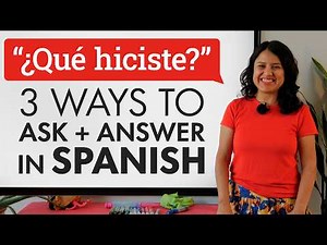 Have a conversation in Spanish using 3 verbs to ask & answer questions