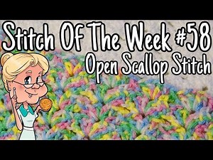 Stitch of the Week # 58 Open Scallop Stitch - Crochet Tutorial