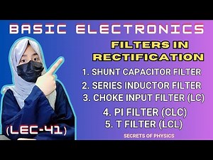 41. FILTERS IN RECTIFIERS | SHUNT CAPACITOR | SERIES INDUCTOR | CHOKE INPUT| LC FILTER | RABIA BABER