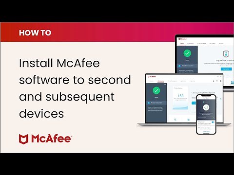 How to install your McAfee software to second, and subsequent devices